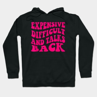 Expensive Difficult and Talks Back Hoodie